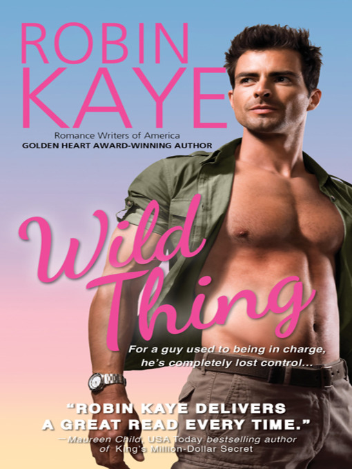 Title details for Wild Thing Series, Book 1 by Robin Kaye - Available